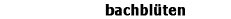 bachblueten